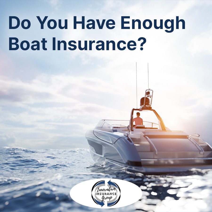 Do You Have Enough Boat Insurance?